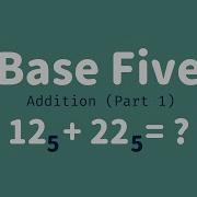 Base Five 03 Addition Part 1