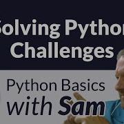 Solving Python Challenges Python Basics With Sam