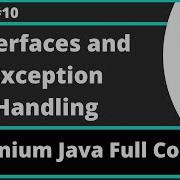 Selenium Java Training Session 10 Java Part 8 Interfaces And Exception Handling