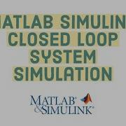 MATLAB Simulink Closed Loop System Simulation Part 1