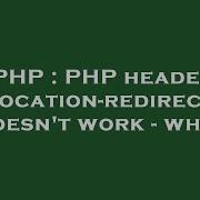 PHP PHP Header Location Redirect Doesn T Work Why