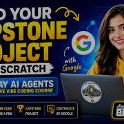 Build Your Capstone Project From Scratch 5 Day AI Agents Intensive Vibe Coding Course With Google