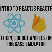 Quick Intro To React JS ReactFire 1 Setup Login Logout And Testing With Firebase Emulator