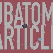 Subatomic Particles Particle Physics 101 PART 1