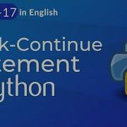 Break Continue Statement In Python Explained Break Continue Statement Python Tutorial 17