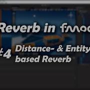 Reverb In FMOD Distance Entity Based Reverb
