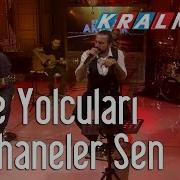Gece Yolcuları Meyhaneler Sen Kral Pop Akustik
