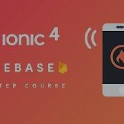 Ionic4 Firebase Master Course