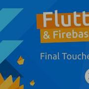 Flutter Firebase App Tutorial 27 Finishing Touches