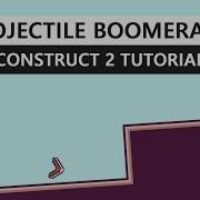 Projectile Boomerang Construct 2 Tutorial