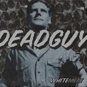 Deadguy Whitemeat 7