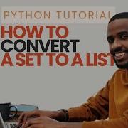 Python Tutorial How To Convert A Set To A List