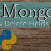 КАК PYMONGO ДОБАВИТЬ И УДАЛИТЬ КОЛОННЫ ПОЛЯ PYTHON МОНГОДБ