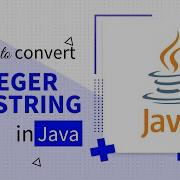 HOW TO CONVERT INTEGER TO STRING IN JAVA Code Leaks