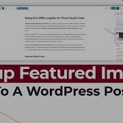 Setup Featured Image To A Post WordPress Tutorial