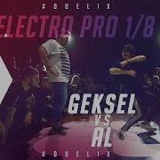 Geksel Vs AL Electro PRO 1 8 FINAL DUEL IX