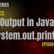 System Out Println Explained Output In Java Java Tutorials Episode 9 PrepLoop