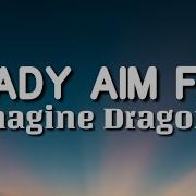 Imagine Dragons Ready Aim Fire Lyrics
