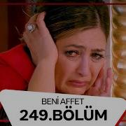Beni Affet 249 Bölüm