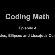 Coding Math Episode 4 Circles Ellipses And Lissajous Curves
