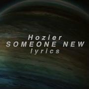Hozier Someone New Lyrics HD