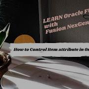 HOW TO CONTROL MANAGE ITEM OPERATIONAL ATTRIBUTES AT MASTER AND ORGANIZATION LEVEL IN ORACLE FUSION