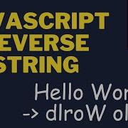 Reverse A String In JavaScript Using The Split Reverse And Join Methods
