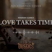 Love Takes Time Mariah Carey Rockoustics Acoustic Rock Cover