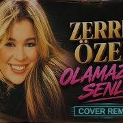 Zerrin Özer Olamazdım Senle Cover Remix