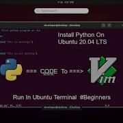 How To Install Python Python Code On Vim Run Code Using On Ubuntu 20 04 LTS Using Terminal