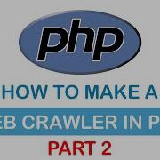 How To Make A Web Crawler In PHP Part 2