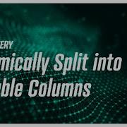 Power Query Dynamically Split Into Columns