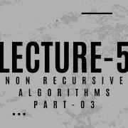 Non Recursive Algorithms Part 03