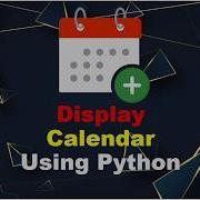 Display Calendar Using Python Programming Calendar