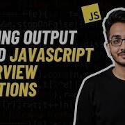 Solving Output Based JavaScript Interview Questions