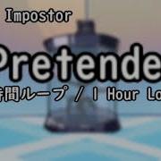 Pretender 1時間ループ 1 Hour Loop FNF MOD Vs Impostor