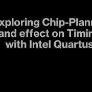 5 Exploring Chip Planner And Effect On Timing With Intel Quartus