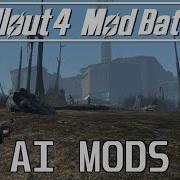 What S The Best AI Mod For Fallout 4 Mod Battle