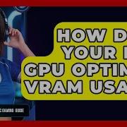 How Does Your PC S GPU Optimize VRAM Usage Ultimate PC Gaming Guide