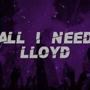 Lloyd All I Need Lyrics