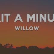 WILLOW Wait A Minute Lyrics