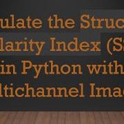 Calculate The Structural Similarity Index SSIM In Python With Multichannel Images