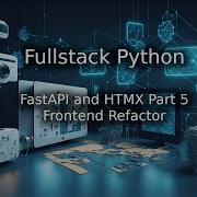 Full Stack Python With FastAPI And HTMX Part 5 Frontend Refactor
