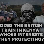 Why Does The British Army Still Train In Kenya Whose Interests Are They Protecting Laikipia S Cry