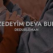 Dedublüman Gamzedeyim Deva Bulmam Sözleri