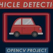 Open CV Project REAL TIME Vehicle Detection Project In 6 Minutes