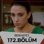 Beni Affet 172 Bölüm