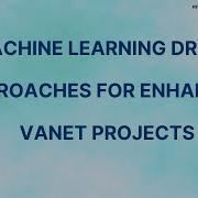 Machine Learning Driven Approaches For Enhancing VANET Projects