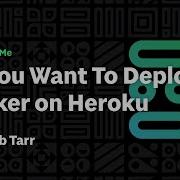 Deploying Docker On Heroku