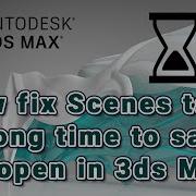 How To Fix Scenes Take A Long Time To Save 3dsMax Script Cleaner FREE